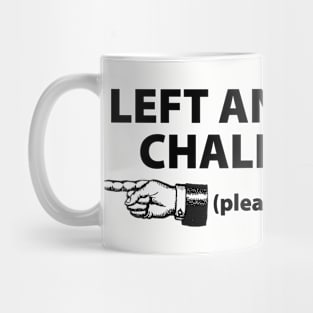 Left and Right Challenged - Please Point Mug